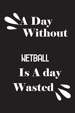 portada A day Without Netball is a day Wasted (in English)
