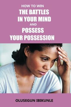 portada How To Win The Battles In Your Mind And Possess Your Possession