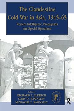 portada The Clandestine Cold war in Asia, 1945-65: Western Intelligence, Propaganda and Special Operations (Cass Series-Studies in Intelligence) (in English)