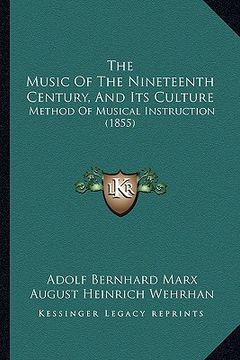 portada the music of the nineteenth century, and its culture: method of musical instruction (1855) (en Inglés)