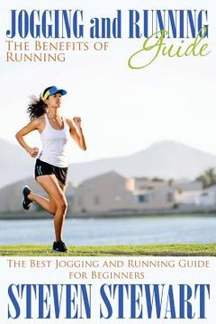 portada Jogging and Running Guide: The Benefits of Running: The Best Jogging and Running Guide for Beginners (en Inglés)