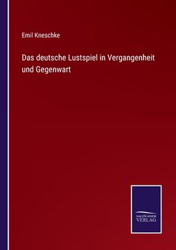 portada Das deutsche Lustspiel in Vergangenheit und Gegenwart
