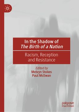 portada In the Shadow of the Birth of a Nation: Racism, Reception and Resistance (en Inglés)