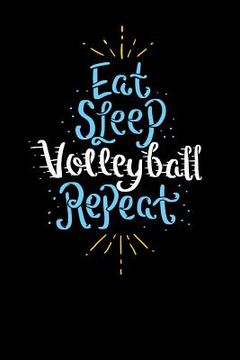portada Eat Sleep Volleyball Repeat: 120 Pages I 6x9 I Graph Paper 5x5 I Funny Sport & Beach Volleyball Gifts (en Inglés)