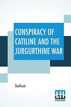 portada Conspiracy of Catiline and the Jurgurthine War: Literally Translated With Explanatory Notes by the Rev. John Selby Watson (en Inglés)