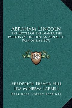 portada abraham lincoln: the battle of the giants; the parents of lincoln; an appeal to patriotism (1907)