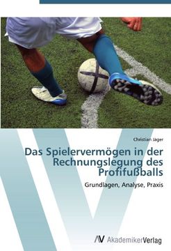 portada Das Spielervermögen in der Rechnungslegung des Profifußballs: Grundlagen, Analyse, Praxis