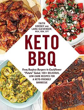 portada Keto Bbq: From Bunless Burgers to Cauliflower "Potato" Salad, 100+ Delicious, Low-Carb Recipes for a Keto-Friendly Barbecue (en Inglés)