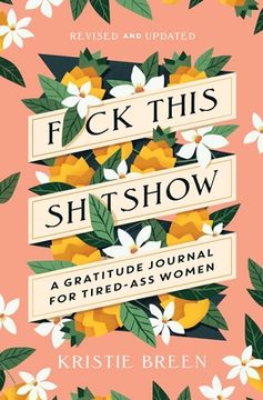 portada Fuck This Shitshow: A Gratitude Journal for Tired-Ass Women, Revised and Updated (in English)