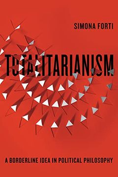 portada Totalitarianism: A Borderline Idea in Political Philosophy (Square One: First-Order Questions in the Humanities) 