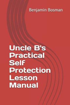 portada Uncle B's Practical Self Protection Lesson Manual (en Inglés)