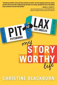 portada PIT To LAX: My Story Worthy Life (en Inglés)