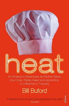 portada heat: an amateur's adventures as kitchen slave, line cook, pasta-maker and apprentice to a butcher in tuscany (en Inglés)