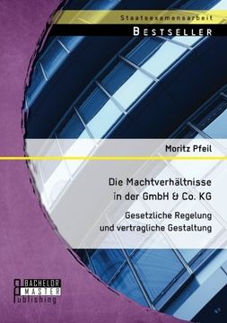 portada Die Machtverhältnisse in der GmbH & Co. KG: Gesetzliche Regelung und vertragliche Gestaltung (German Edition)