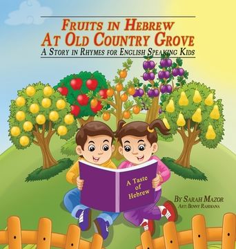 portada Fruits in Hebrew at Old Country Grove: A Story in Rhymes for English-Speaking Kids (en Inglés)