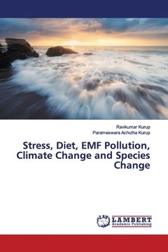 portada Stress, Diet, EMF Pollution, Climate Change and Species Change (en Inglés)