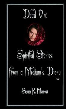portada Dead On: Spirited Stories from a Medium's Diary (en Inglés)