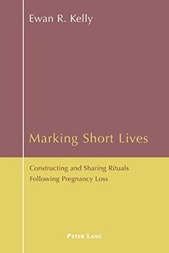 portada Marking Short Lives: Constructing and Sharing Rituals Following Pregnancy Loss
