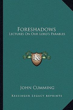 portada foreshadows: lectures on our lord's parables (in English)