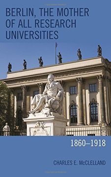 portada Berlin, the Mother of All Research Universities: 1860-1918