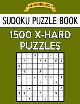 portada Sudoku Puzzle Book, 1,500 EXTRA HARD Puzzles: Gigantic Bargain Sized Book, No Wasted Puzzles With Only One Level (in English)