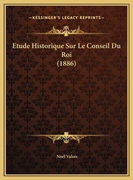 portada Etude Historique Sur Le Conseil Du Roi (1886) (in French)