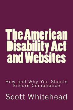 portada The American Disability Act and Websites: How and Why You Should Ensure Compliance (en Inglés)