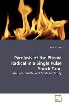 portada pyrolysis of the phenyl radical in a single pulse shock tube (en Inglés)