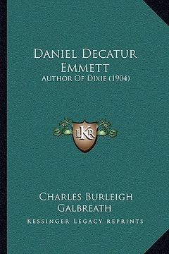 portada daniel decatur emmett: author of dixie (1904) (en Inglés)
