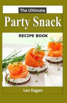 portada The Ultimate Party Snack RECIPE BOOK (en Inglés)