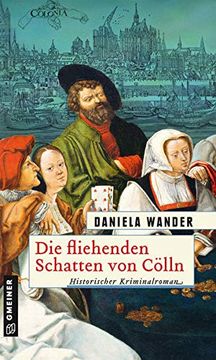 portada Die Fliehenden Schatten von Cölln: Historischer Kriminalroman (Historische Romane im Gmeiner-Verlag) (en Alemán)