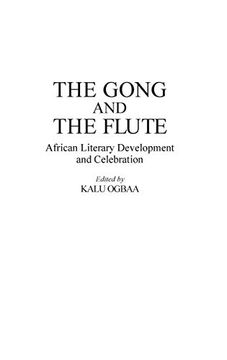portada The Gong and the Flute: African Literary Development and Celebration (Contributions in Afro-American & African Studies) (en Inglés)