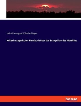 portada Kritisch exegetisches Handbuch über das Evangelium des Matthäus (en Alemán)