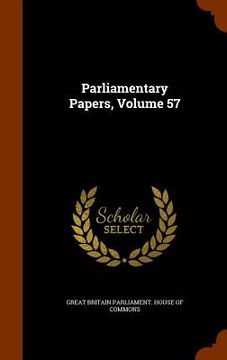 portada Parliamentary Papers, Volume 57