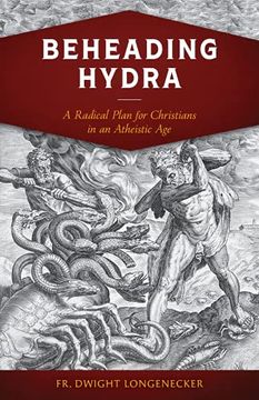 portada Beheading Hydra: A Radical Plan for Christians in an Atheistic age (en Inglés)