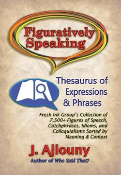 portada Figuratively Speaking: Thesaurus of Expressions & Phrases (en Inglés)