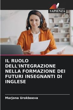 portada Il Ruolo Dell'integrazione Nella Formazione Dei Futuri Insegnanti Di Inglese (en Italiano)