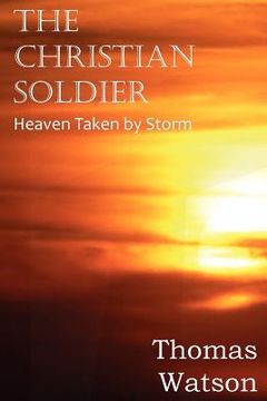 portada the christian soldier or heaven taken by storm (en Inglés)