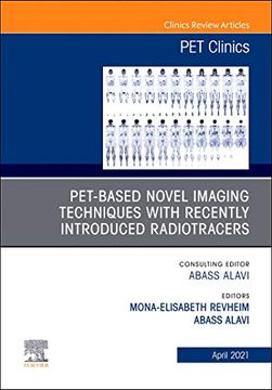 portada Pet-Based Novel Imaging Techniques With Recently Introduced Radiotracers, an Issue of pet Clinics (Volume 16-2) (The Clinics: Radiology, Volume 16-2) (en Inglés)