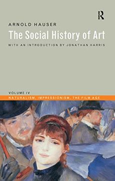 portada Social History of Art, Volume 4: Naturalism, Impressionism, the Film age (in English)