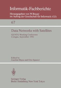 portada data networks with satellites: working conference of the joint gi/ntg working group computer networks , cologne, september 20. 21., 1982 (in English)