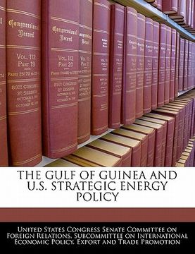 portada the gulf of guinea and u.s. strategic energy policy (en Inglés)