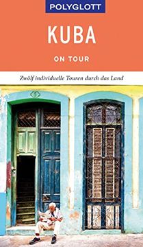 portada Polyglott on Tour Reiseführer Kuba: Individuelle Touren Durch das Land (en Alemán)