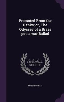 portada Promoted From the Ranks; or, The Odyssey of a Brass pot, a war Ballad (en Inglés)