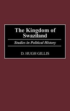 portada The Kingdom of Swaziland: Studies in Political History (Contributions in Comparative Colonial Studies) (en Inglés)