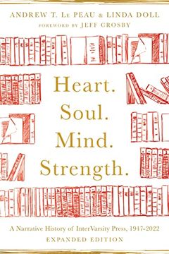 portada Heart. Soul. Mind. Strength. A Narrative History of Intervarsity Press, 1947-2022 (in English)