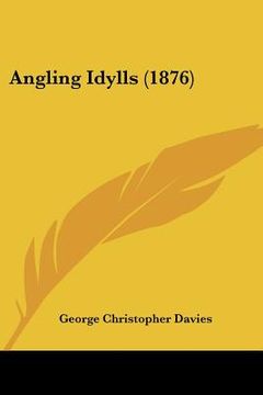 portada angling idylls (1876) (en Inglés)