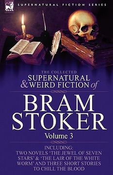 portada the collected supernatural and weird fiction of bram stoker: 3-contains two novels 'the jewel of seven stars' & 'the lair of the white worm' and three (en Inglés)