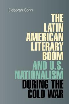 portada the latin american literary boom and u.s. nationalism during the cold war (en Inglés)