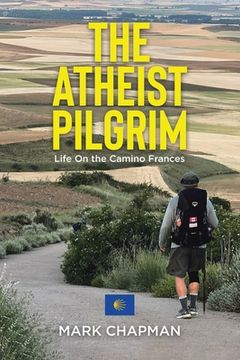 portada The Atheist Pilgrim: Life On the Camino Frances (in English)
